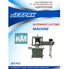 AUTOMATIC CUTTING MACHINE (JET-FU3) - Mesin Pemotong/Cutting 1