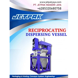 RECIPROCATING DISPERSING VESSEL MACHINE / MESIN VESSEL